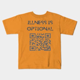 illness is optional Kids T-Shirt